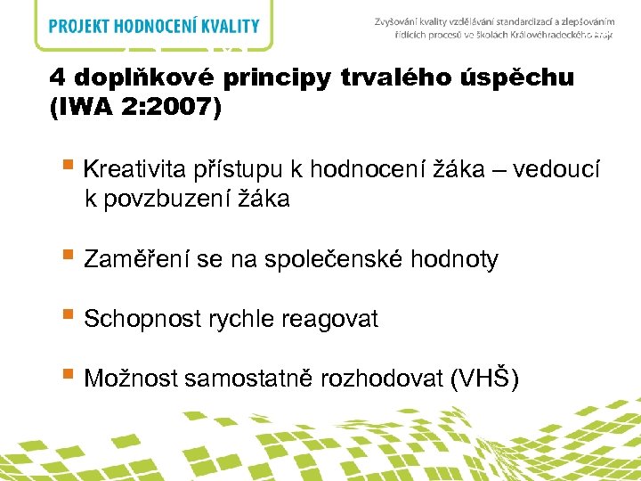 nadpis 4 doplňkové principy trvalého úspěchu (IWA 2: 2007) úspěchu § Kreativita přístupu k