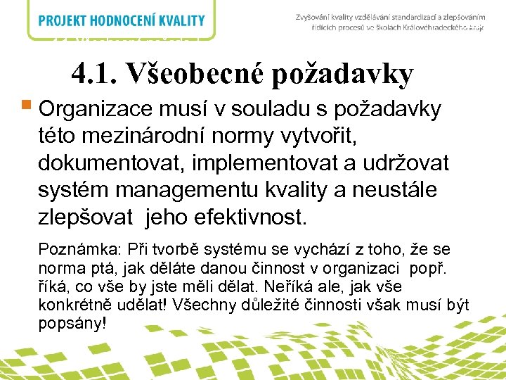 nadpis 4. 1. Všeobecné požadavky § Organizace musí v souladu s požadavky této mezinárodní