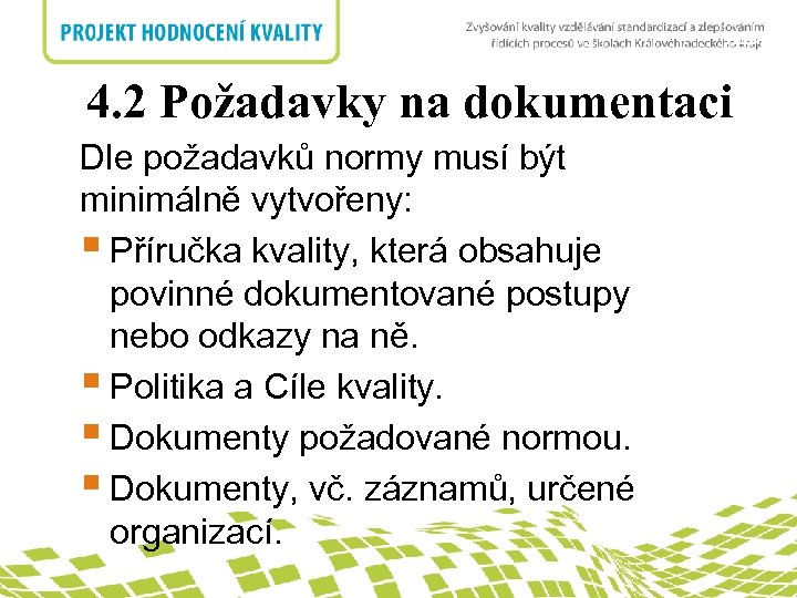 nadpis 4. 2 Požadavky na dokumentaci 4. 2 Požadavky na dokumentaci Dle požadavků normy