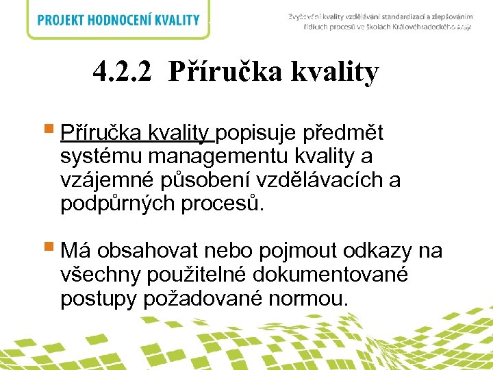 4. 2. 2 Příručka kvality nadpis 4. 2. 2 Příručka kvality § Příručka kvality