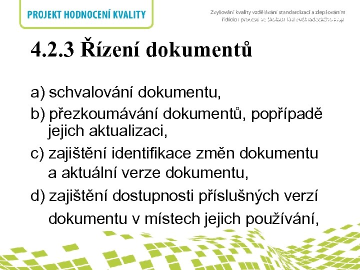 4. Systém managementunadpis kvality 4. 2. 3 Řízení dokumentů a) schvalování dokumentu, b) přezkoumávání