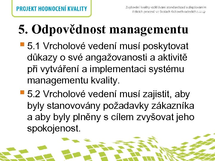 nadpis 5. Odpovědnost managementu § 5. 1 Vrcholové vedení musí poskytovat důkazy o své