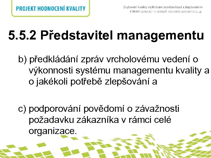 5. Odpovědnost managementu nadpis 5. 5. 2 Představitel managementu b) předkládání zpráv vrcholovému vedení