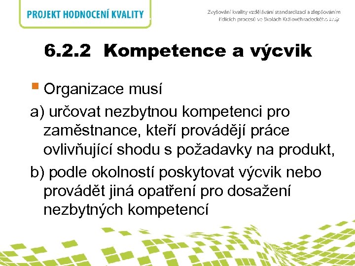 6. 2 Lidské zdroje nadpis 6. 2. 2 Kompetence a výcvik § Organizace musí