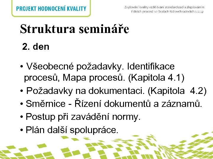 nadpis Struktura semináře 2. den • Všeobecné požadavky. Identifikace procesů, Mapa procesů. (Kapitola 4.