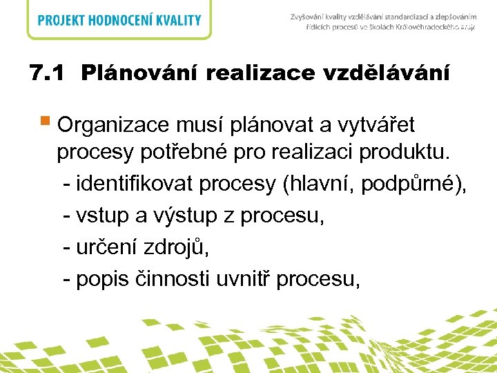 nadpis 7. 1 Plánování realizace vzdělávání 7. 1 Plánování realizace produktu § Organizace musí