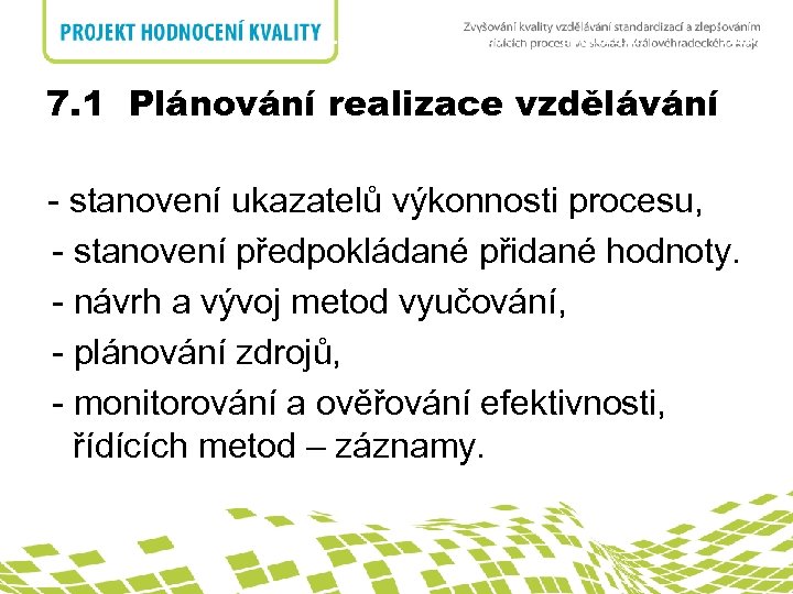 7. 1 Plánování realizace produktu nadpis 7. 1 Plánování realizace vzdělávání - stanovení ukazatelů