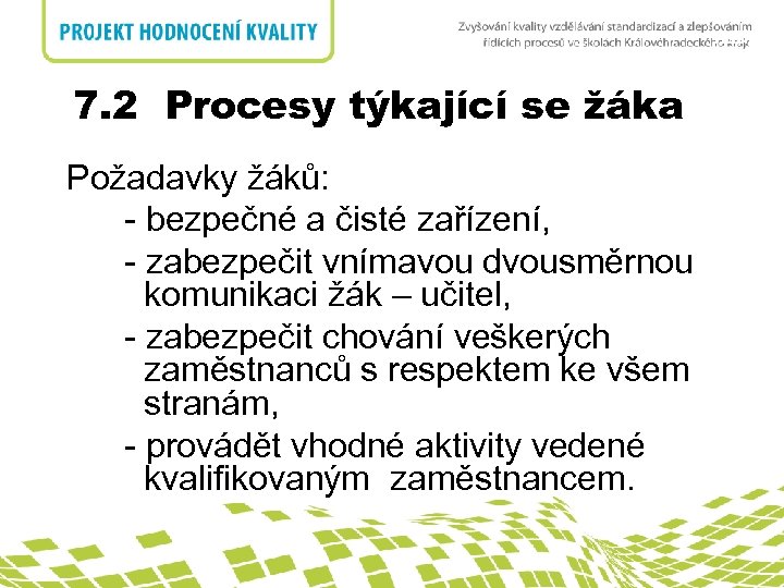 nadpis 7. 2 Procesy týkající se žáka 7. 2. Procesy týkající se zákazníka Požadavky