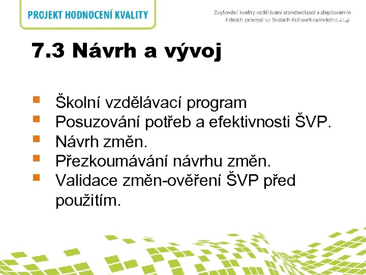 nadpis 7. 3 Návrh a vývoj 7. Realizace produktu § § § Školní vzdělávací