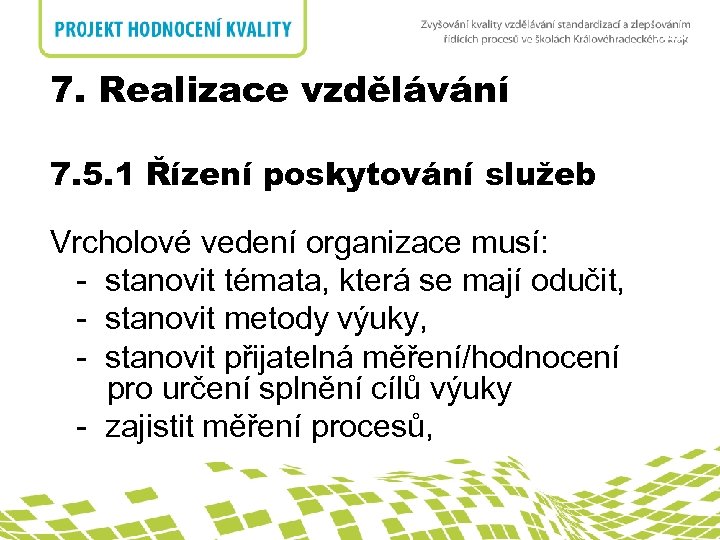 nadpis 7. Realizace vzdělávání 7. Realizace produktu 7. 5. 1 Řízení poskytování služeb Vrcholové