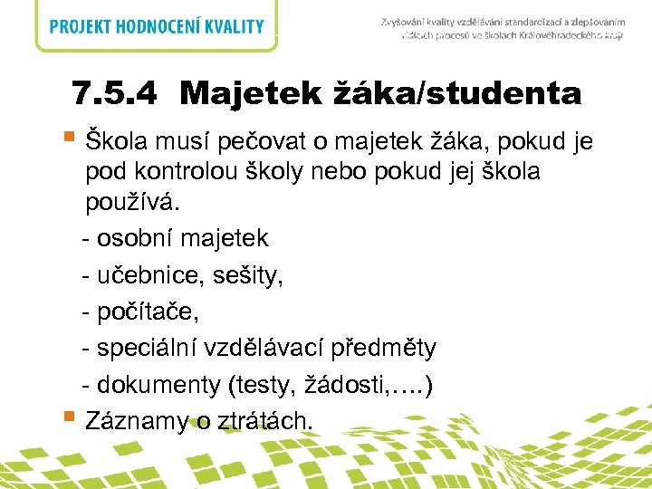 7. 5. 4 Majetek zákazníka nadpis 7. 5. 4 Majetek žáka/studenta § Škola musí