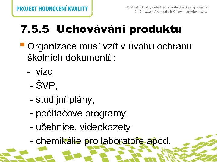 7. 5. 5 Uchovávání produktu § Organizace musí vzít v úvahu ochranu školních dokumentů: