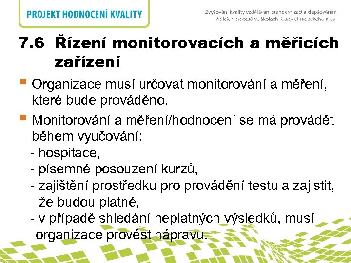 7. 6 Řízení monitorovacích a měřicích zařízení nadpis 7. 6 Řízení monitorovacích a měřicích