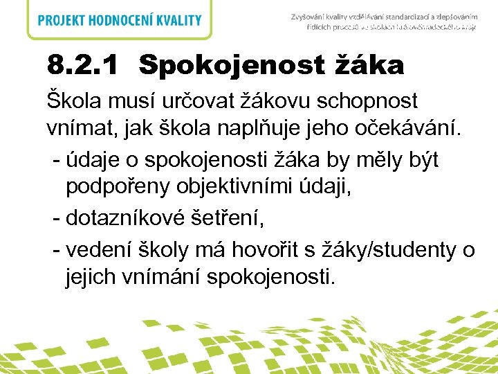 8. 2 Monitorování a měření nadpis 8. 2. 1 Spokojenost žáka Škola musí určovat