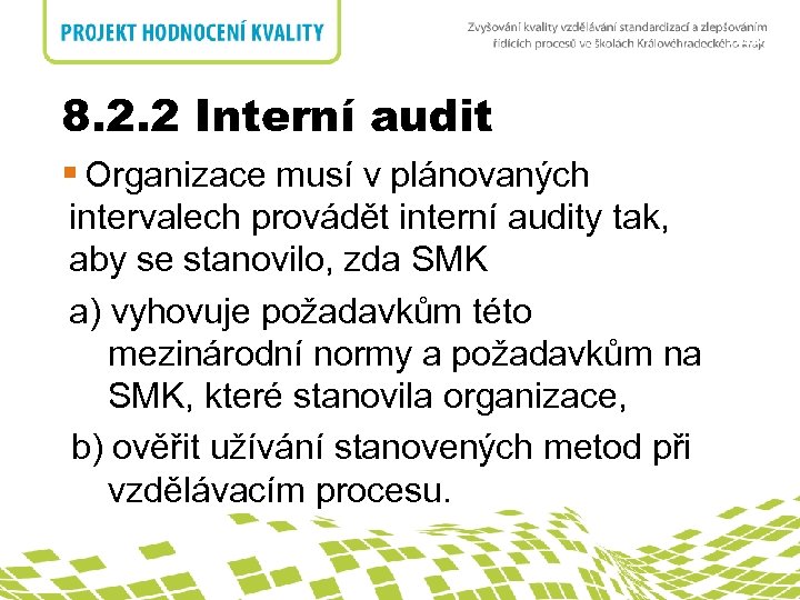 nadpis 8. 2 Monitorování a měření 8. 2. 2 Interní audit § Organizace musí