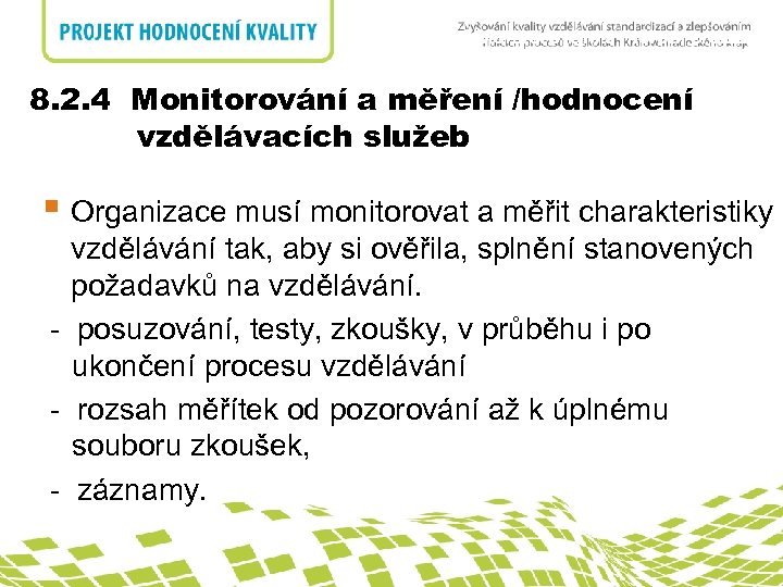 8. 2. 4 Monitorování a měření produktu nadpis 8. 2. 4 Monitorování a měření