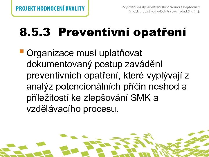 8. 5. 3 Preventivní opatření nadpis 8. 5. 3 Preventivní opatření § Organizace musí