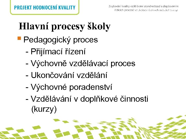 Hlavní procesy školy nadpis Hlavní procesy školy § Pedagogický proces - Přijímací řízení -