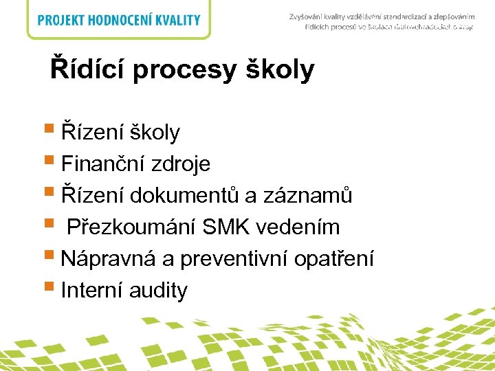 Řídící procesy školy nadpis Řídící procesy školy § Řízení školy § Finanční zdroje §