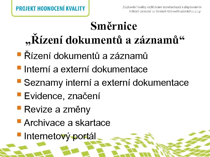 nadpis Směrnice „Řízení dokumentů a záznamů“ § Řízení dokumentů a záznamů § Interní a