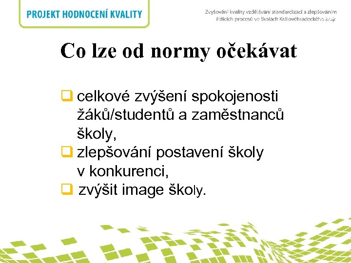 nadpis Co lze od normy očekávat q celkové zvýšení spokojenosti žáků/studentů a zaměstnanců školy,