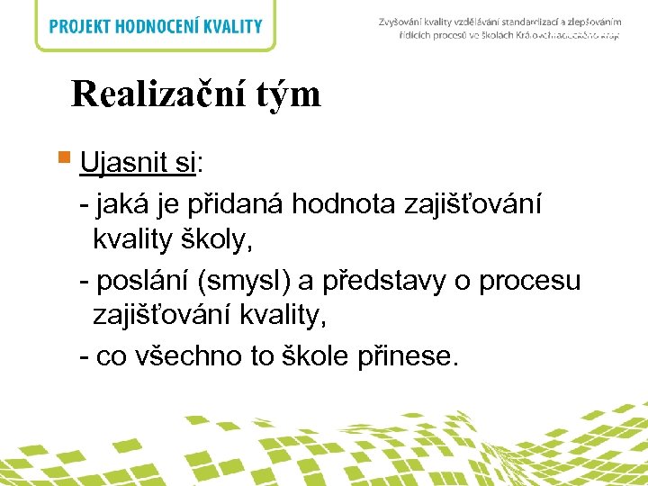 Realizační tým nadpis Realizační tým § Ujasnit si: - jaká je přidaná hodnota zajišťování