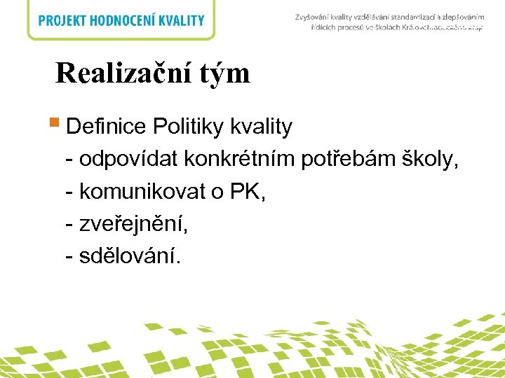 Realizační tým nadpis Realizační tým § Definice Politiky kvality - odpovídat konkrétním potřebám školy,