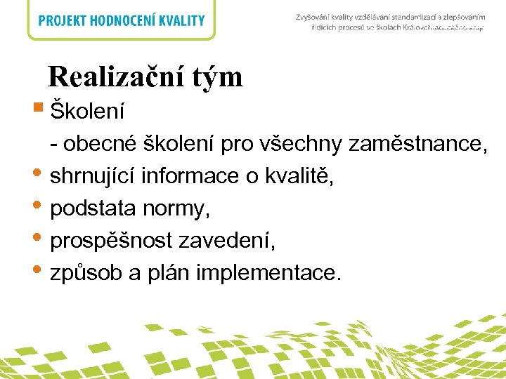 Realizační tým nadpis Realizační tým § Školení - obecné školení pro všechny zaměstnance, •