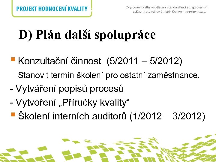 G) Plán další spolupráce nadpis D) Plán další spolupráce § Konzultační činnost (5/2011 –