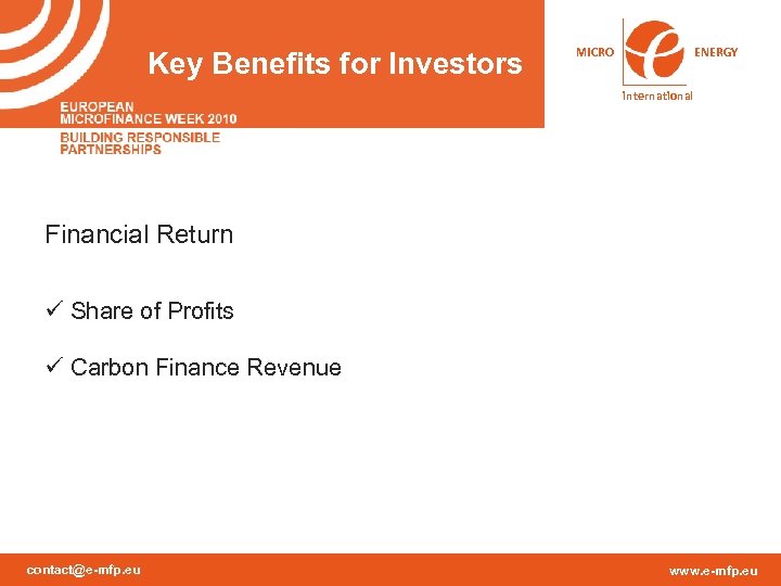 Key Benefits for Investors MICRO ENERGY international Financial Return ü Share of Profits ü