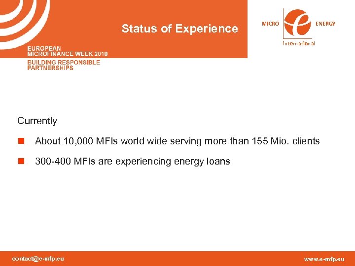 Status of Experience MICRO ENERGY international Currently n About 10, 000 MFIs world wide