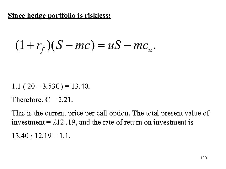 Since hedge portfolio is riskless: 1. 1 ( 20 – 3. 53 C) =