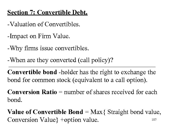 Section 7: Convertible Debt. -Valuation of Convertibles. -Impact on Firm Value. -Why firms issue