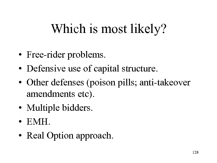 Which is most likely? • Free-rider problems. • Defensive use of capital structure. •