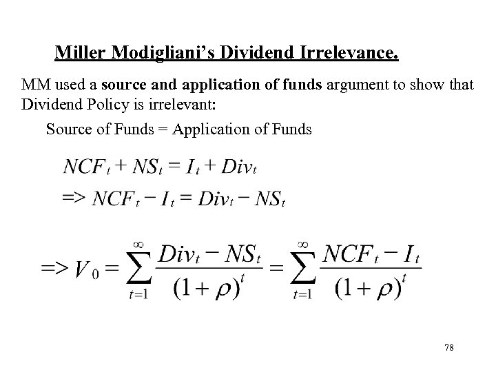 Miller Modigliani’s Dividend Irrelevance. MM used a source and application of funds argument to