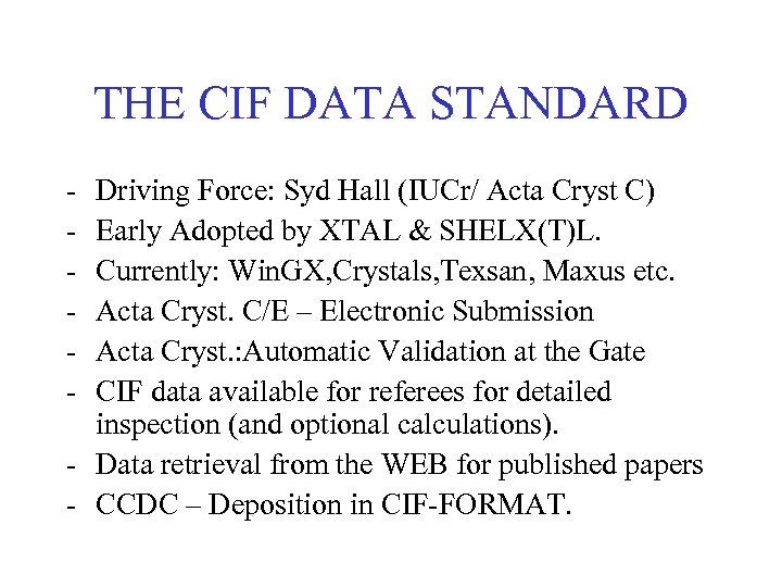 THE CIF DATA STANDARD - Driving Force: Syd Hall (IUCr/ Acta Cryst C) Early