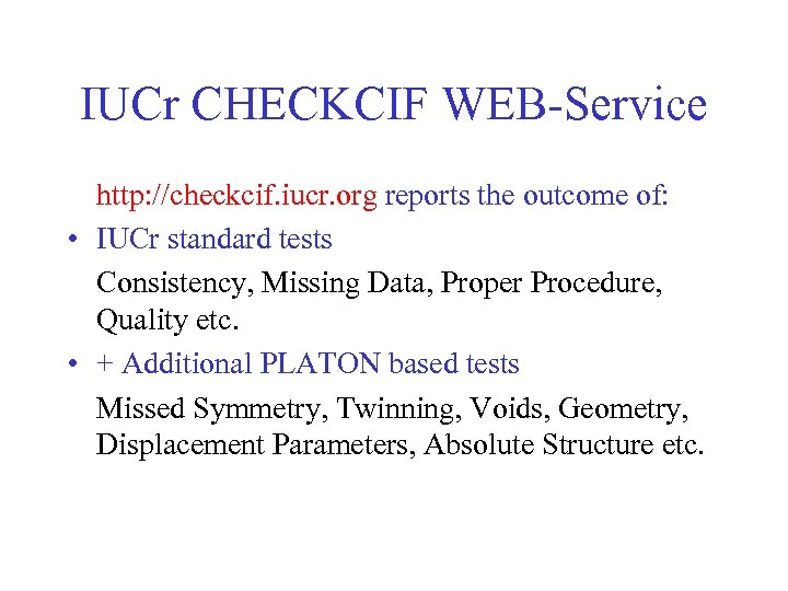 IUCr CHECKCIF WEB-Service http: //checkcif. iucr. org reports the outcome of: • IUCr standard