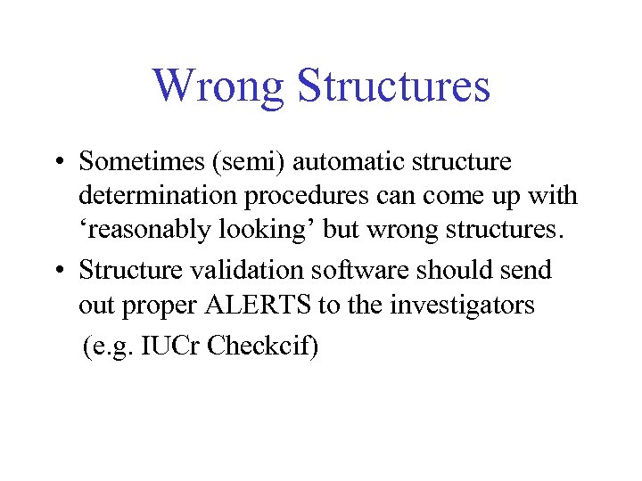 Wrong Structures • Sometimes (semi) automatic structure determination procedures can come up with ‘reasonably