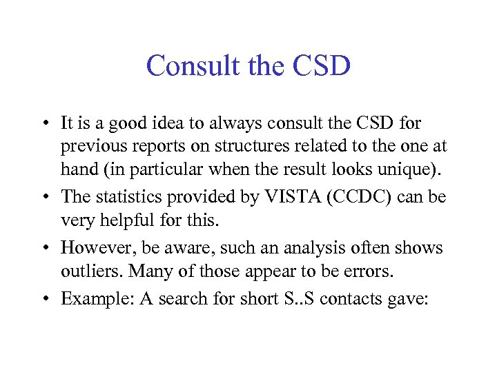 Consult the CSD • It is a good idea to always consult the CSD