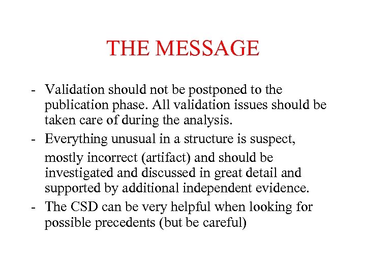 THE MESSAGE - Validation should not be postponed to the publication phase. All validation