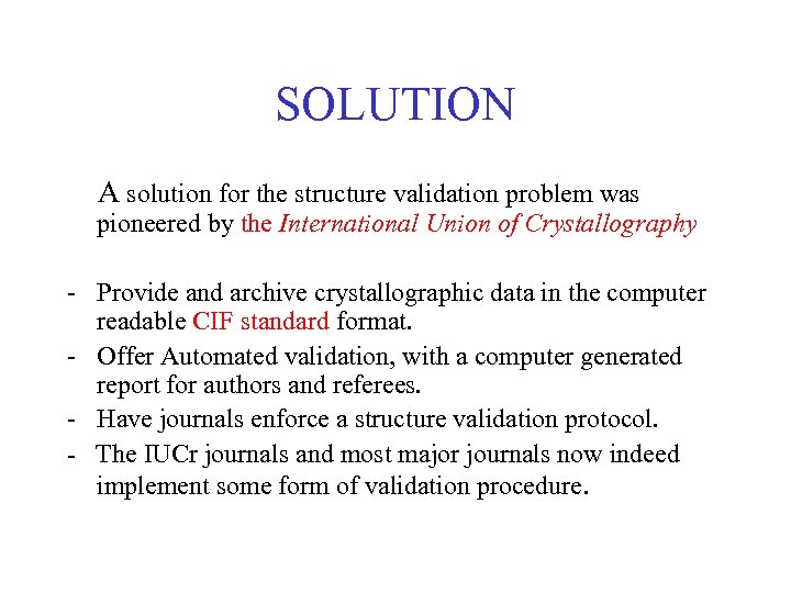 SOLUTION A solution for the structure validation problem was pioneered by the International Union