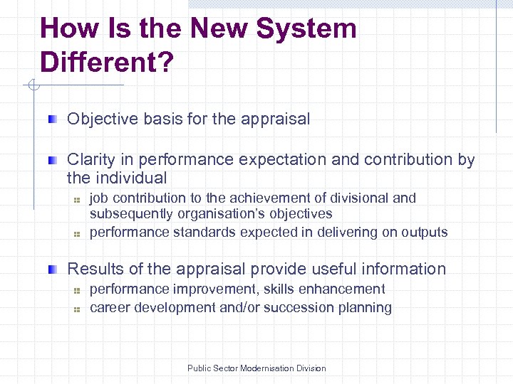 How Is the New System Different? Objective basis for the appraisal Clarity in performance