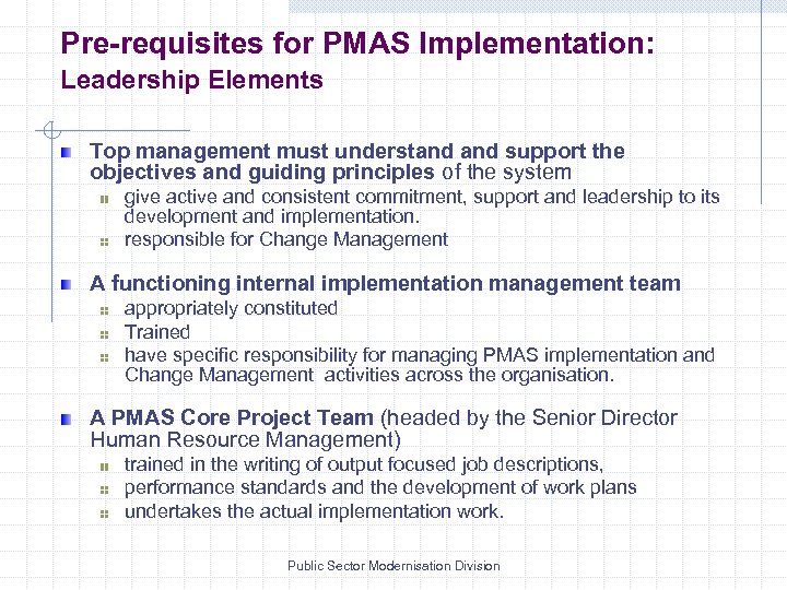 Pre-requisites for PMAS Implementation: Leadership Elements Top management must understand support the objectives and