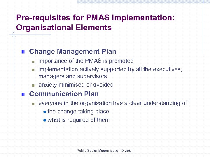 Pre-requisites for PMAS Implementation: Organisational Elements Change Management Plan importance of the PMAS is