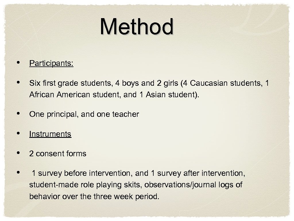 Method • Participants: • Six first grade students, 4 boys and 2 girls (4