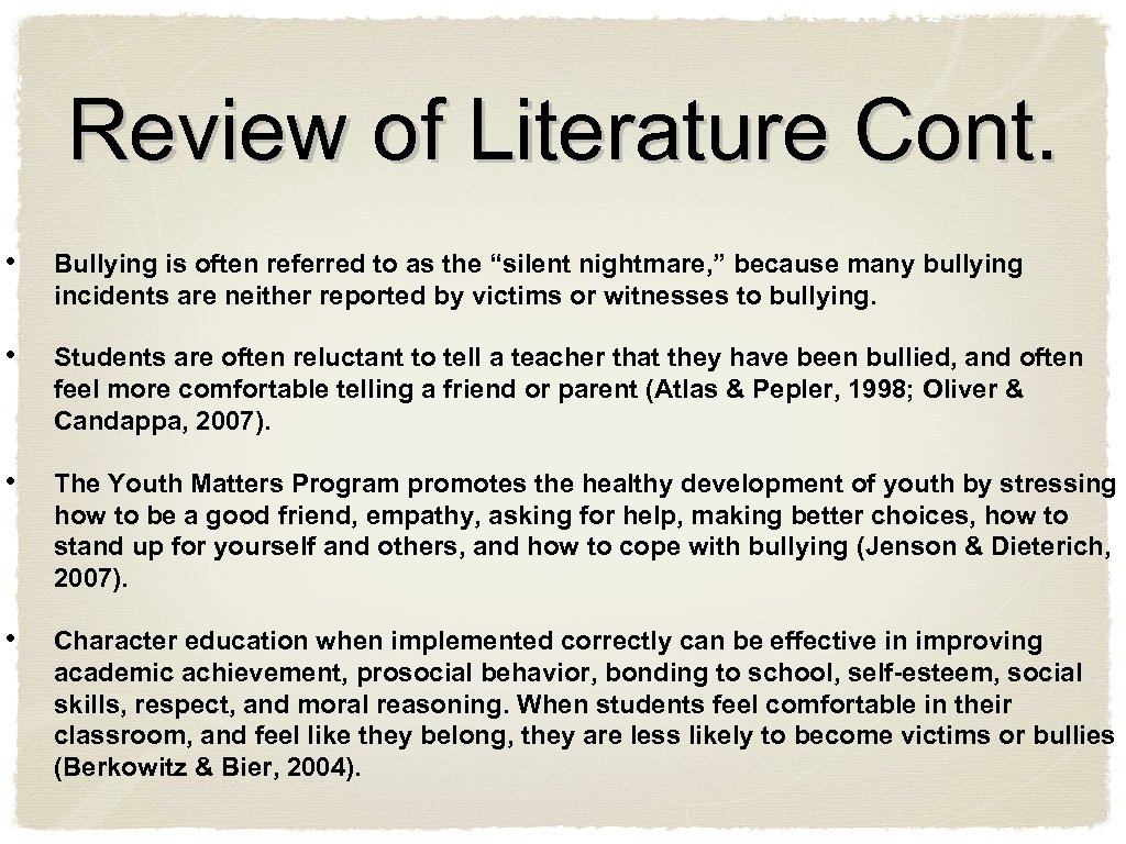 Review of Literature Cont. • Bullying is often referred to as the “silent nightmare,