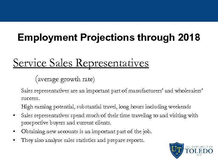 Employment Projections through 2018 Service Sales Representatives (average growth rate) Sales representatives are an