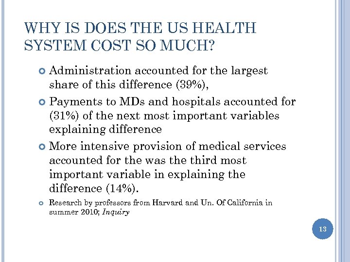 WHY IS DOES THE US HEALTH SYSTEM COST SO MUCH? Administration accounted for the
