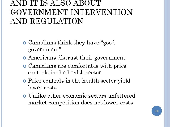 AND IT IS ALSO ABOUT GOVERNMENT INTERVENTION AND REGULATION Canadians think they have “good