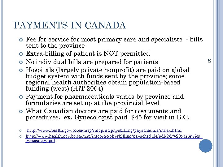 PAYMENTS IN CANADA http: //www. health. gov. bc. ca/msp/infoprac/physbilling/payschedule/index. html http: //www. health. gov.
